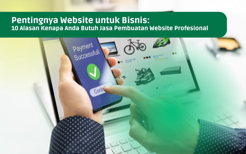 Pentingnya Website untuk Bisnis 10 Alasan Kenapa Anda Butuh Jasa Pembuatan Website Profesional.jpg